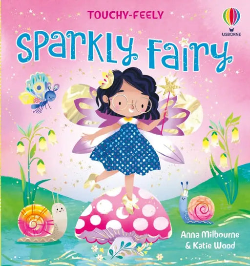 Touchy-Feely Sparkly Fairy by Anna Milbourne