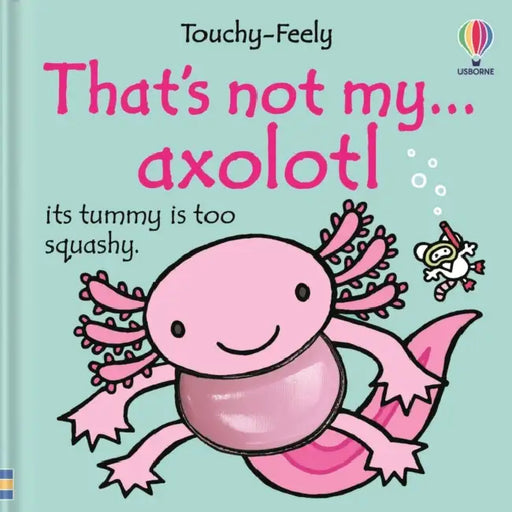 That's not my axolotl... by Emily Bone