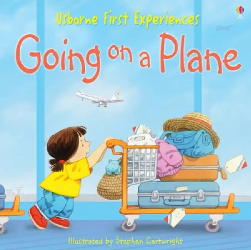 First Experiences: Going on a Plane by Anne Civardi, Stephen Cartwright