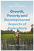 Growth, Poverty and Developmental Aspects of Agriculture: Countries' Perspectives by Ramesh Chandra Das