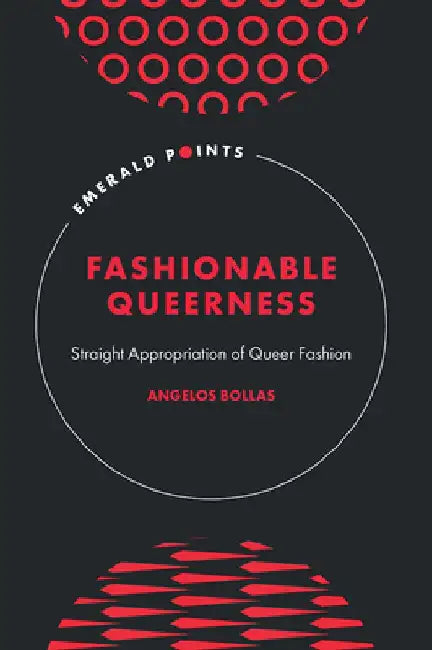 Fashionable Queerness: Straight Appropriation of Queer Fashion by Angelos Bollas