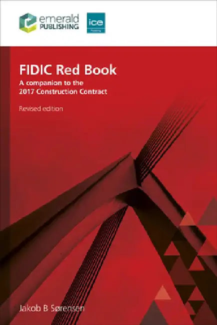 Fidic Red Book, Revised Edition: A Companion to the 2017 Construction Contract by Jakob B. Sørensen