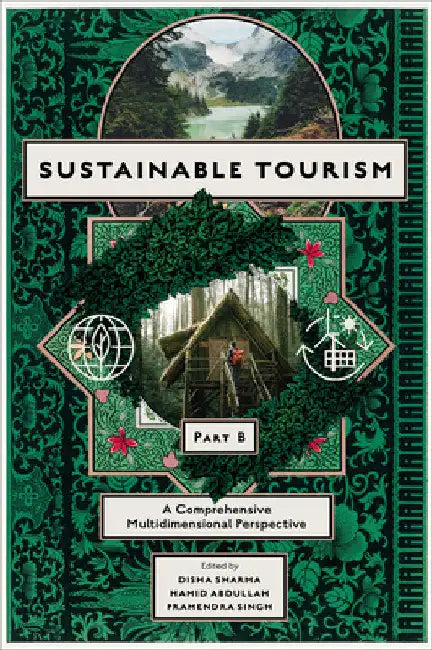 Sustainable Tourism, Part B: A Comprehensive Multidimensional Perspective by Disha Sharma
