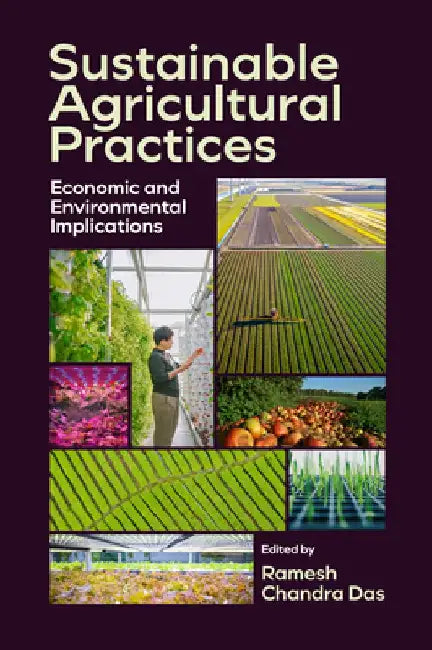 Sustainable Agricultural Practices: Economic and Environmental Implications by Ramesh Chandra Das