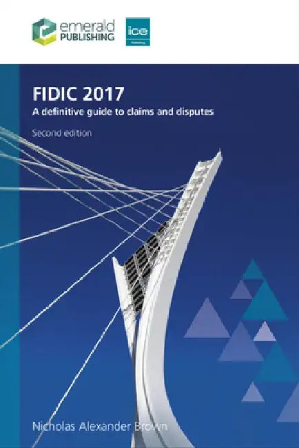 Fidic 2017: A Definitive Guide to Claims and Disputes by Nicholas Alexander Brown