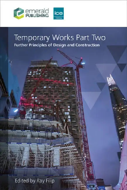 Temporary Works Part Two: Further Principles of Design and Construction by Ray (UK) Filip