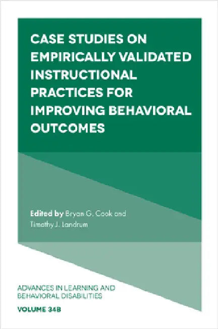 Case Studies on Empirically Validated Instructional Practices for Improving Behavioral Outcomes by Bryan G. Cook