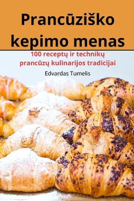 Prancūzisko kepimo menas by Edvardas Tumelis