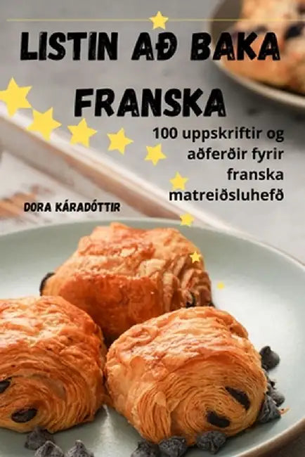 Listin að baka franska by Dora Káradóttir