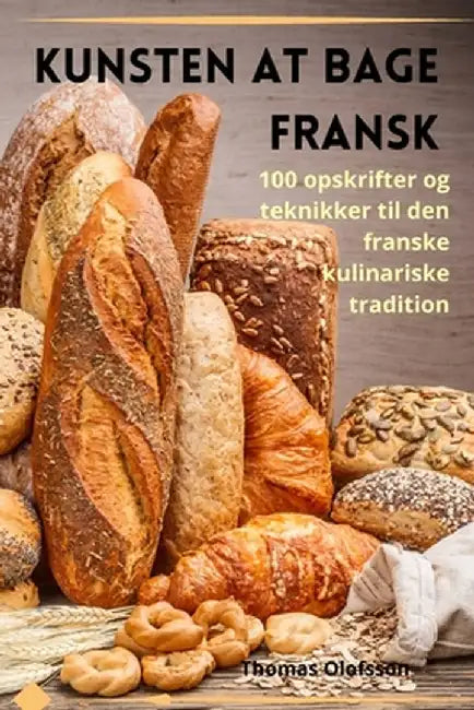 Kunsten at bage fransk by Thomas Olofsson