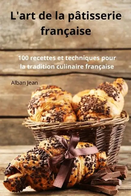 L'art de la pâtisserie française by Alban Jean