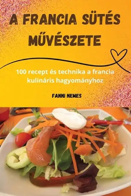 A francia sütés művészete by Fanni Nemes