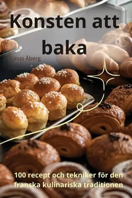Konsten att baka by Linus Åberg