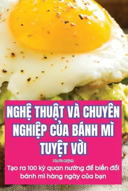 NghỆ ThuẬt VÀ Chuyên NghiỆp CỦa Bánh MÌ TuyỆt VỜi by Phước Huỳnh