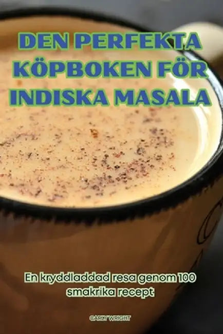 Den Perfekta Köpboken För Indiska Masala by Carly Wright