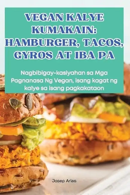 Vegan Kalye Kumakain: Hamburger, Tacos, Gyros at Iba Pa by Josep Arias