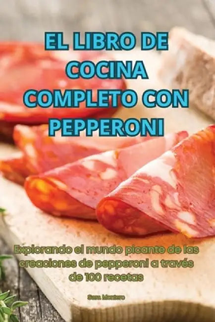 El Libro de Cocina Completo Con Pepperoni by Sara Montero