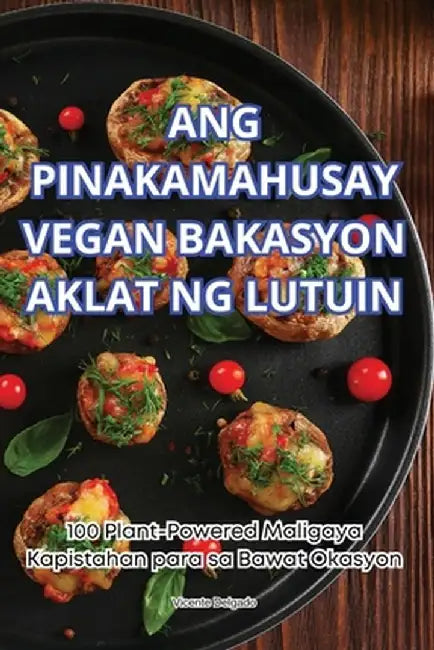 Ang Pinakamahusay Vegan Bakasyon Aklat Ng Lutuin by Vicente Delgado