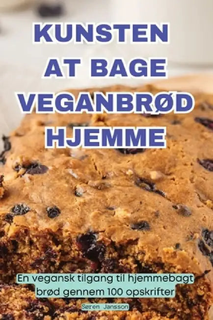 Kunsten at Bage VeganbrØd Hjemme by Søren Jansson