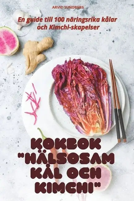 Kokbok Hälsosam Kål Och Kimchi by Arvid Sundberg