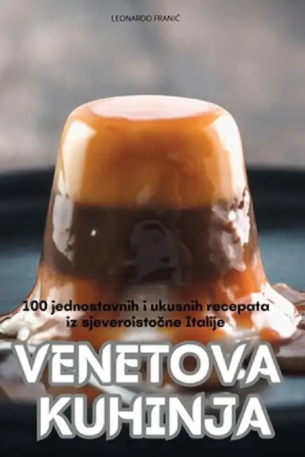 Venetova Kuhinja by Leonardo FraniĆ