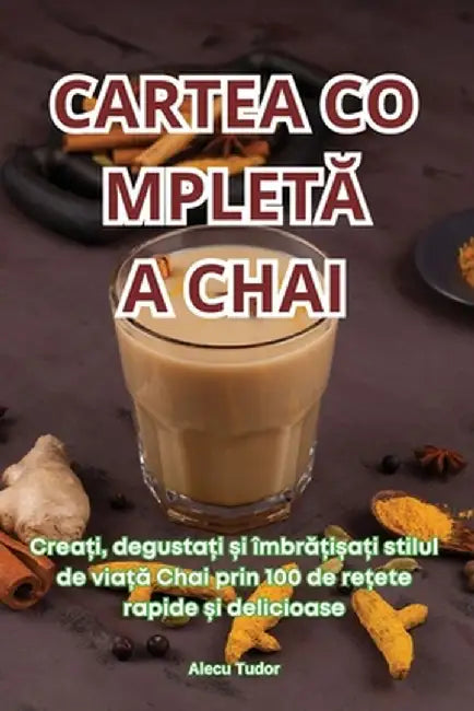 Cartea CompletĂ A Chai by Alecu Tudor