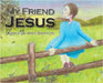 My Friend Jesus by Barton, Jennifer Ann