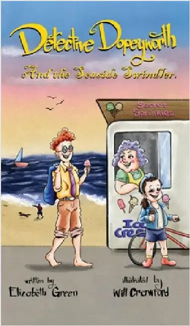 Detective Dopeyworth and the Seaside Swindler by Green, Elizabeth