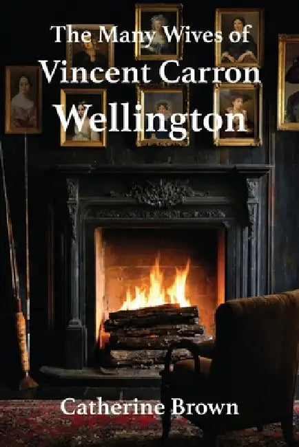 The Many Wives of Vincent Carron Wellington by Catherine Brown