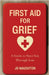 First Aid For Grief: A guide to steer you through loss by Naughton, Jo