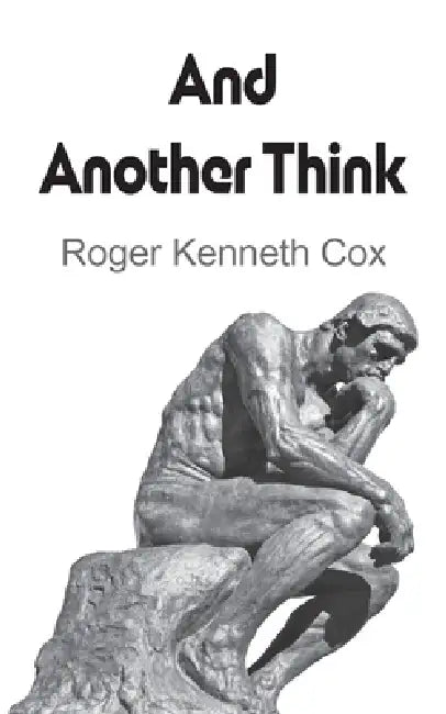 And Another Think by Roger Kenneth Cox