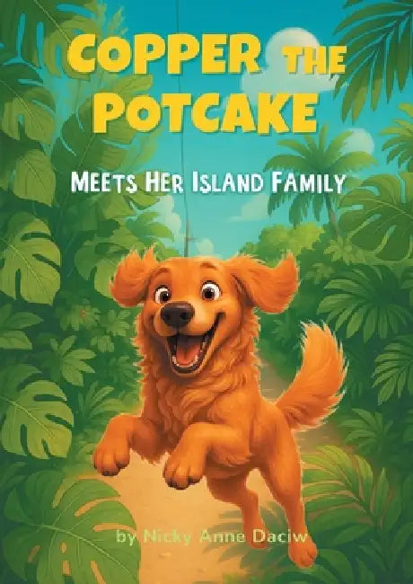 Copper The Potcake: Meets Her Island Family by Nicky Anne Daciw