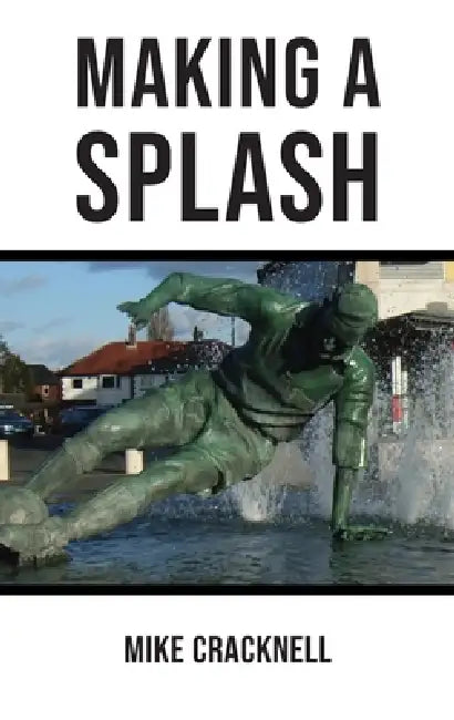 Making a Splash by Mike Cracknell