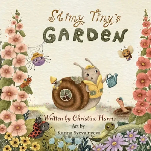 Slimy Tiny's Garden by Christine Harris