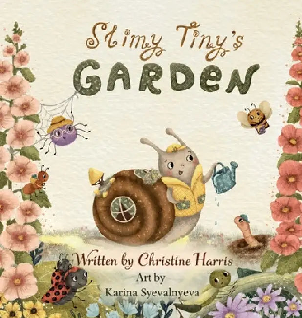 Slimy Tiny's Garden by Christine Harris