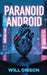 The Paranoid Android by Will Gibson
