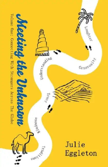 Meeting the Unknown: Connecting with People Across The Globe by Julie Eggleton