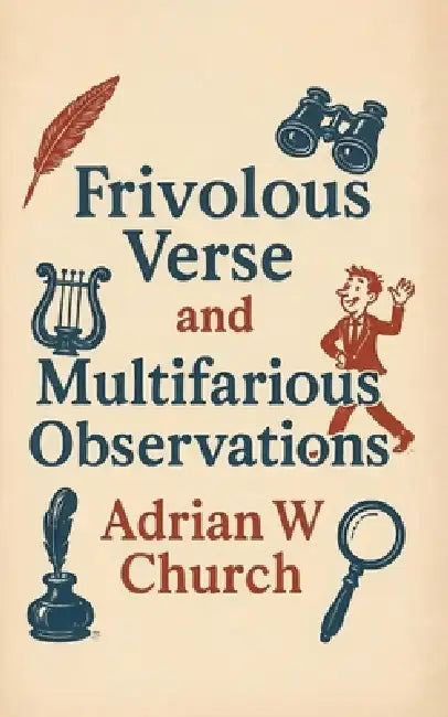 Frivolous Verse and Multifarious Observations by Adrian Church