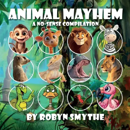 Animal Mayhem: A No-Sense Compilation by Robyn Smythe