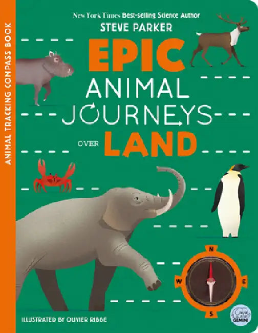Epic Animal Journeys Over Land: Animal Tracking Compass Book by Steve Parker, Olivier Ribbe
