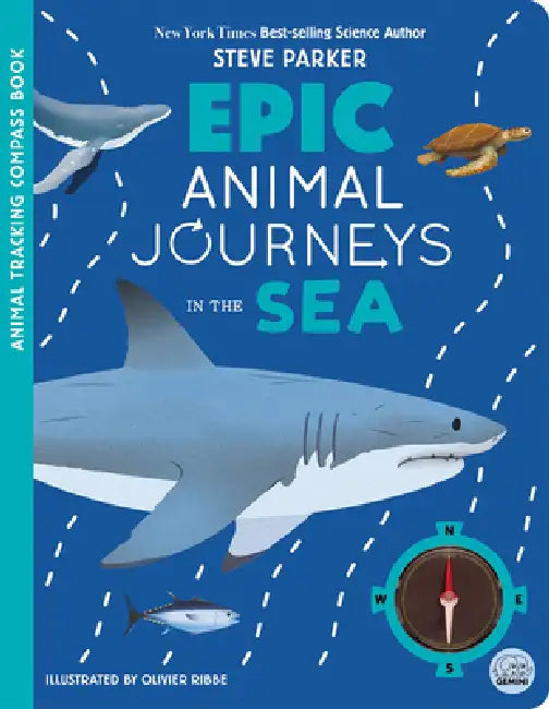 Epic Animal Journeys in the Sea: Animal Tracking Compass Book by Steve Parker, Olivier Ribbe