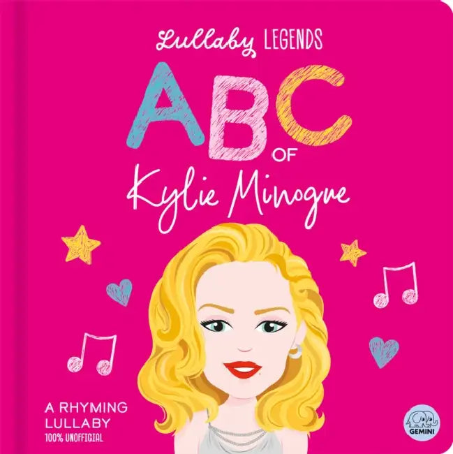 Lullaby Legends: ABC of Kylie Minogue: A Rhyming Lullaby by Susie Linn, Aimee Wright