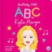 Lullaby Legends: ABC of Kylie Minogue: A Rhyming Lullaby by Susie Linn, Aimee Wright