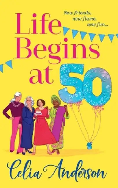 Life Begins at 50! by Celia Anderson