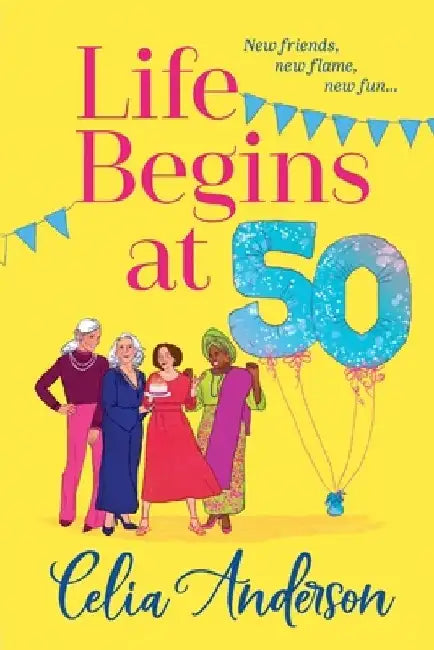 Life Begins at 50! by Celia Anderson
