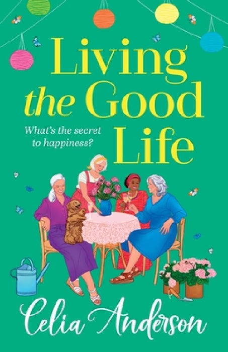 Living the Good Life by Celia Anderson