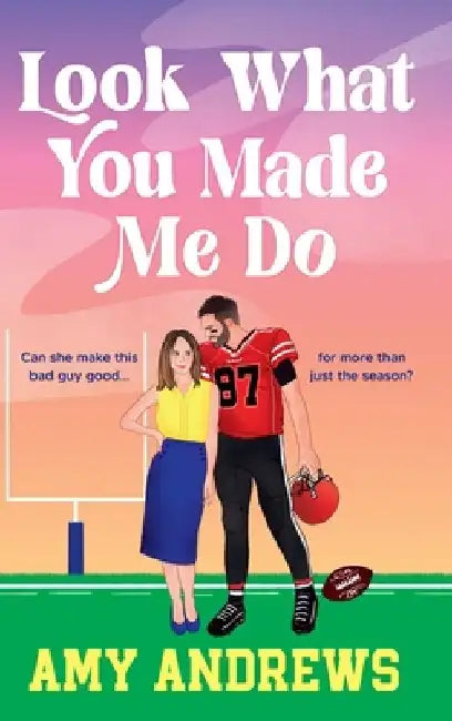 Look What You Made Me Do by Amy Andrews
