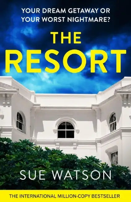 The Resort: A Completely Addictive and Gripping Psychological Thriller with a Heart-Stopping Twist by Sue Watson