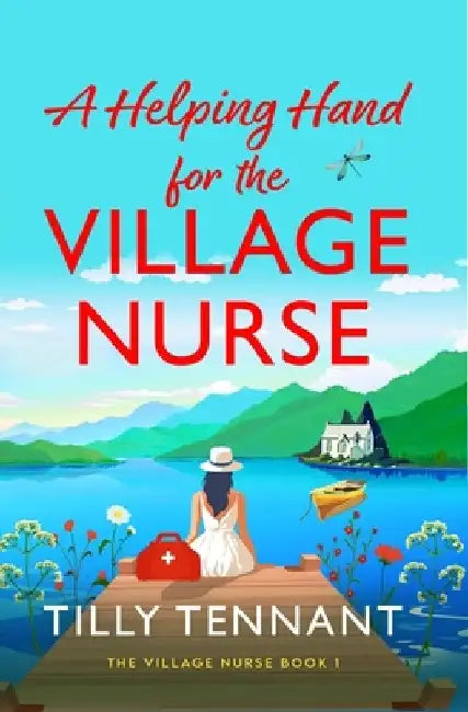 A Helping Hand for the Village Nurse by Tilly Tennant