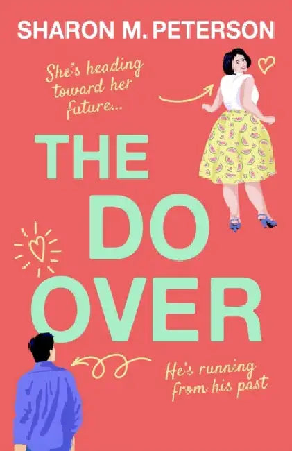 The Do-Over: A totally laugh-out-loud, feel-good romantic comedy by Sharon M. Peterson